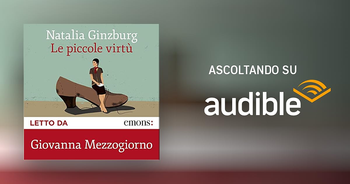 Le piccole virtù Audiolibro Natalia Ginzburg Audible.it in Italiano